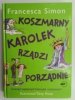 KOSZMARNY KAROLEK RZĄDZI PORZĄDNIE - Francesca Simon